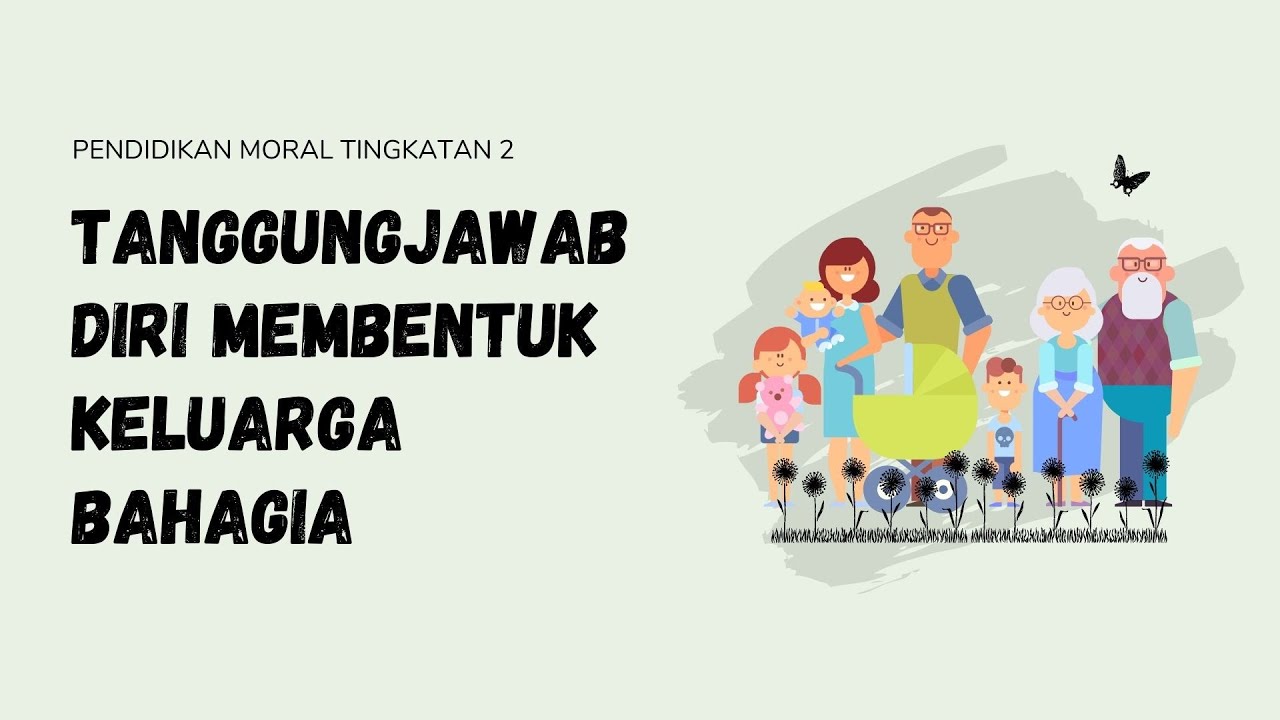 Unit 4 Tanggungjawab Diri Membentuk Keluarga Bahagia P Moral Ting 2 Youtube