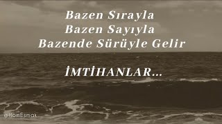 Bazen Sırayla, Bazen Sayıyla, Bazen'de Sürüyle Gelir İMTİHANLAR..