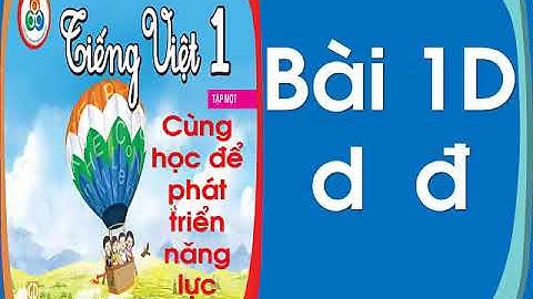 Tiếng Việt lớp 1| SÁCH CÙNG HỌC ĐỂ PHÁT TRIỂN NĂNG LỰC LỚP 1| BÀI 1D: D, Đ | CÔ THU