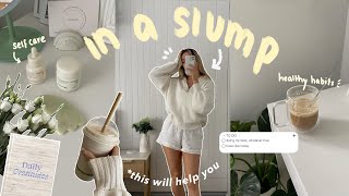 get out of a slump with me & back into routine ( this will ACTUALLY help you )