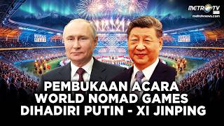 Download lagu LIVE - PRESIDEN PUTIN DAN XI JINPING HADIRI PEMBUKAAN WORLD NOMAD GAMES