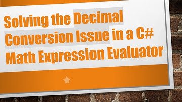 Solving the Decimal Conversion Issue in a C#  Math Expression Evaluator