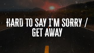 Download Lagu Chicago - Hard to Say I'm Sorry / Get Away | Lyrics MP3