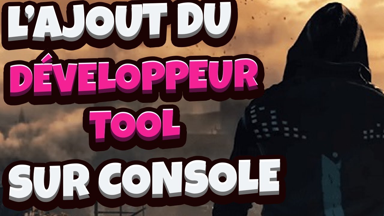 L'ajout du Développeur Tool sur Les Consoles - YouTube