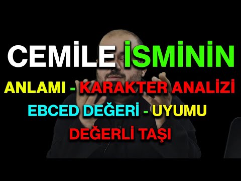 Cemile isminin anlamı nedir ismin esması Detaylı isim karakter analizi ebced değeri uyumu