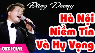 Video thumbnail of "Hà Nội Niềm Tin Và Hy Vọng - Đăng Dương [Official MV HD]"