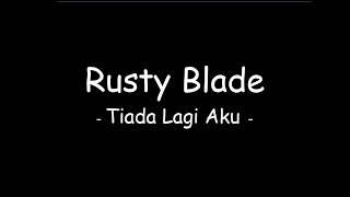 Download Lagu Rusty Blade - Tiada Lagi Aku MP3