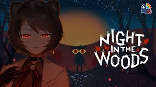 【NIGHT IN THE WOODS】 Welcome home.【 NIJISANJI ID | Hyona Elatiora】