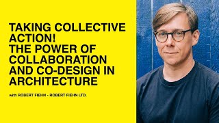 204: The Power of Collaboration & Co-Design in Architecture with Robert Fiehn