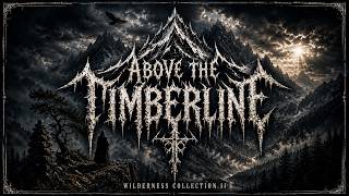 Above the Timberline | Wilderness Collection II | Melodic Black Metal
