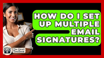 How Do I Set Up Multiple Email Signatures? - TheEmailToolbox.com