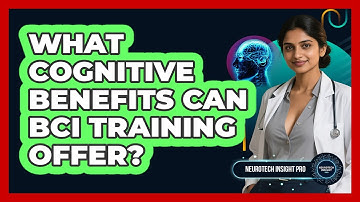 What Cognitive Benefits Can BCI Training Offer? - Neurotech Insight Pro