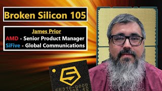 AMD’s Competitiveness in 2021, Intel’s Comeback, RISC-V & SiFive | James Prior | Broken Silicon 105