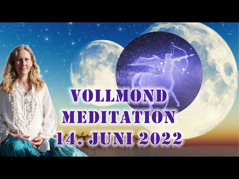 Vollmond 14. Juni 2022 Gruppen Meditation live mit Sylvia Harke (Vollmond im Schützen)