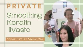 Private Smoothing Keratin  Ilvasto.@agustinasembiringMUA.Hairdo