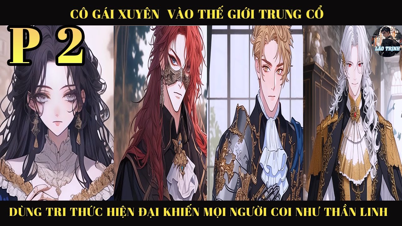 CÔ GÁI XUYÊN VÀO THẾ GIỚI TRUNG CỔ DÙNG TRI THỨC HIỆN Đ… — Transcript