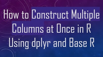 How to Construct Multiple Columns at Once in R Using dplyr and Base R