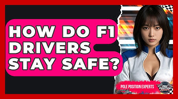 How Do F1 Drivers Stay Safe? | Pole Position Experts