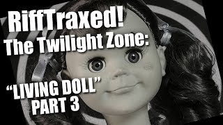 Rifftraxed - The Twilight Zone Living Doll Pt. 3