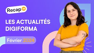 Récap Digiforma - Les actualités de Février 2024
