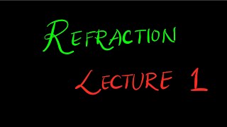 Refraction | Lecture 1 | General Physics II #StudyAtHome #WithMe