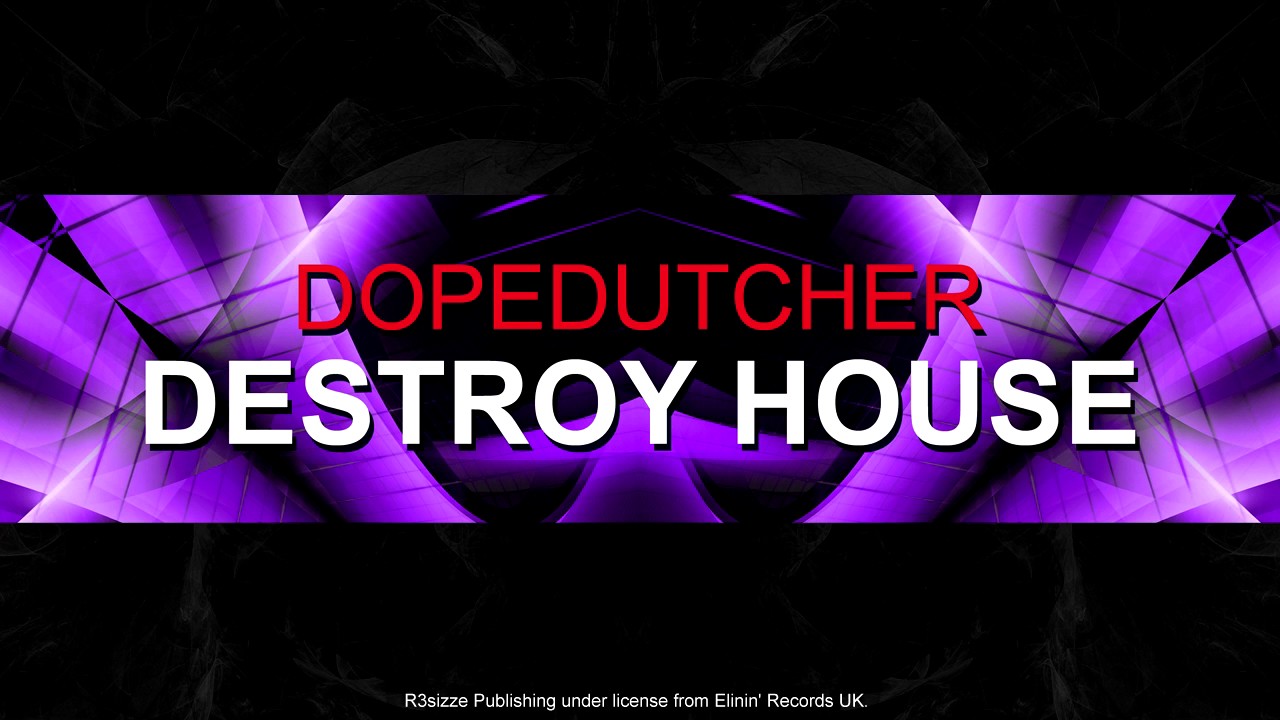 Watch Dopedutcher - Destroy House (Original Mix) OUT NOW on YouTube Watch Dopedutcher - Destroy House (Original Mix) OUT NOW on YouTube
