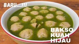 RESEP BAKSO KUAH HIJAU, ENAKNYA GAK KALAH SAMA YANG LAIN