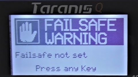 Taranis Q X7S (Failsafe warning - Failsafe not set)