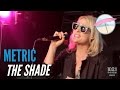 Metric - The Shade (Live at the Edge)