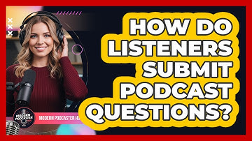 How Do Listeners Submit Podcast Questions?