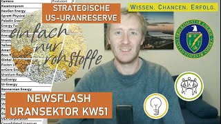 Newsflash Uransektor Kw51 Strategische Us-Uranreserve, Laufzeitverlängerungen In Japan, Minenchart