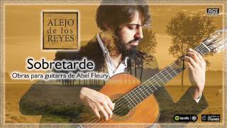 Alejo de los Reyes. Sobretarde. Obras para guitarra de Abel Fleury. Full Album