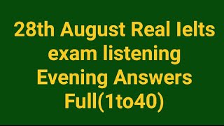 28 August IELTS Full Listening Answers (Evening) | academic | general | IDP & BC | ielts study hub |