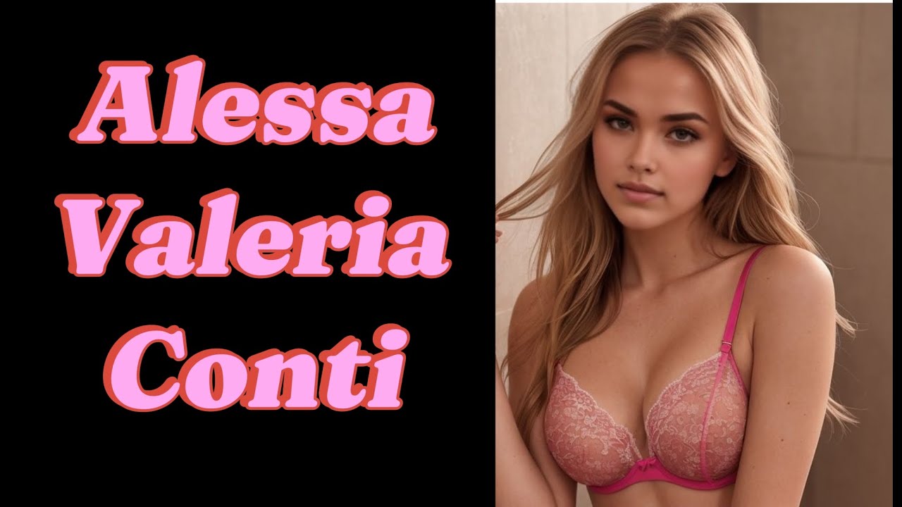 Alessa Valeria Conti. Internet Model & Influencer. Lifestyle & Biography. - YouTube