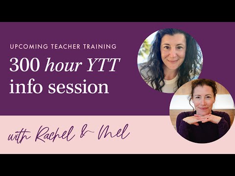 Info Session for our 300 Hour YTT in January 2025 ~ with Mel and Rachel