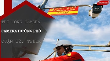 THI CÔNG LẮP ĐẶT CAMERA KHU PHỐ | ĐƯỜNG PHỐ | ɴɢôɪ ɴʜà ᴀɴ ᴛᴏàɴ ®