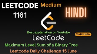 1161. Maximum Level Sum of a Binary Tree || Leetcode 1161 || Hindi ||Leetcode 15 June