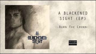 A Blackened Sight - Burn the Crown