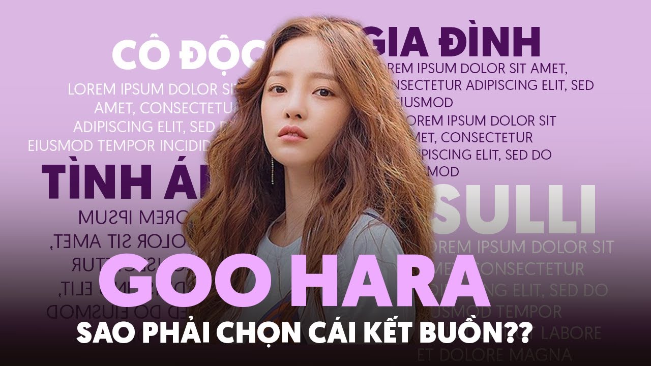 Goo Hara - Từ quá khứ Bất Hạnh cho đến Tự Kết Li.ễu Đời Mình! | Chuyện Kpop