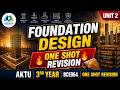 🔥 Foundation Design Unit 2 One Shot Revision | AKTU BCE064 | Civil Engineering 3rd Year