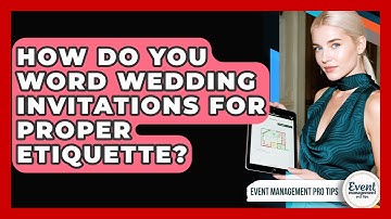 How Do You Word Wedding Invitations For Proper Etiquette? - Event Management Pro Tips