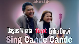 Bagus Wirata feat Erika Dewi - Sing Cande Cande (akustik) #lagubaliterbaru