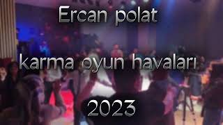 Ercan polat karma oyun havaları 2023 Resimi