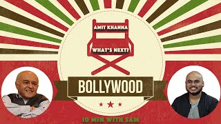 Bollywood - What's next? | Amit Khanna, Filmmaker, Founder, Reliance Entertainment | 10Min with SAM