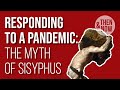 Responding to a Pandemic: The Myth of Sisyphus