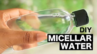 HOW TO MAKE MICELLAR WATER Makeup Remover