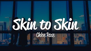 Chloe Rose - Skin To Skin (Lyrics)