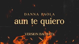 Danna Paola  - AÚN TE QUIERO | Versión Bachata (Completa) @Danna Resimi