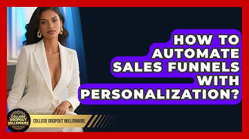 How To Automate Sales Funnels With Personalization? - College Dropout Millionaire