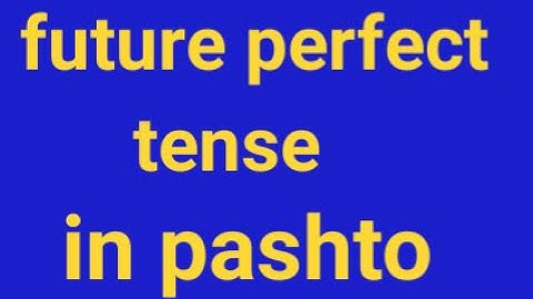 Future Perfect tense in pashto